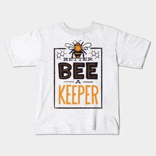 BETTER BEE A KEEPER Kids T-Shirt